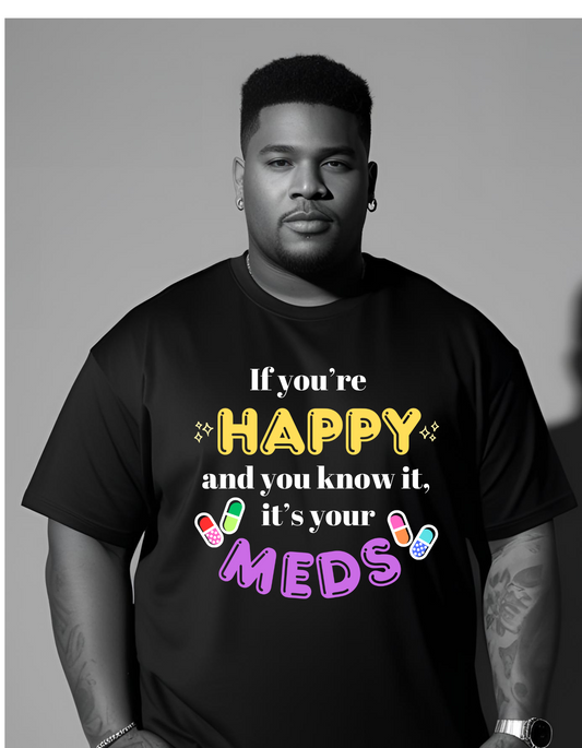 If you're HAPPY and you know it, it's your MEDS unisex T shirt